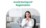 Common Mistakes to Avoid During LLP Registration