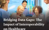 The Impact of Interoperability on Healthcare
